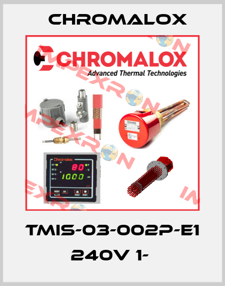 TMIS-03-002P-E1 240V 1-  Chromalox