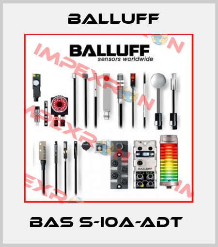 BAS S-I0A-ADT  Balluff