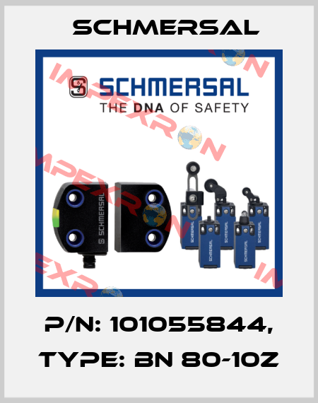 p/n: 101055844, Type: BN 80-10Z Schmersal