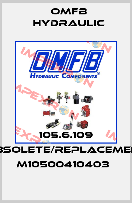 105.6.109 obsolete/replacement M10500410403   OMFB Hydraulic