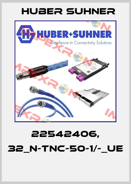 22542406, 32_N-TNC-50-1/-_UE  Huber Suhner