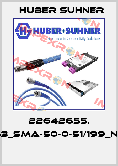 22642655, 53_SMA-50-0-51/199_NE  Huber Suhner