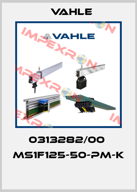 0313282/00  MS1F125-50-PM-K  Vahle