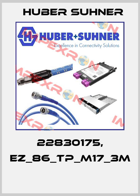 22830175, EZ_86_TP_M17_3M  Huber Suhner