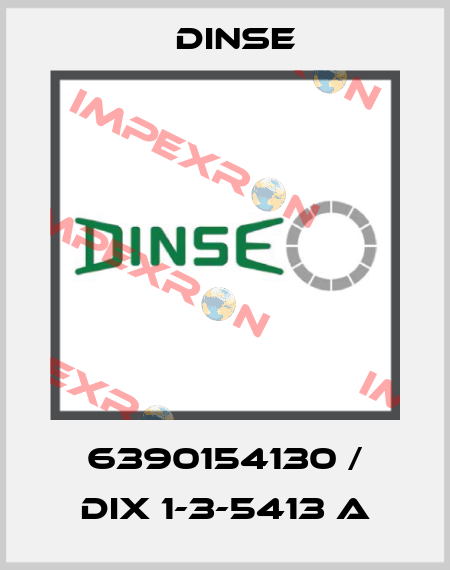 6390154130 / DIX 1-3-5413 A Dinse