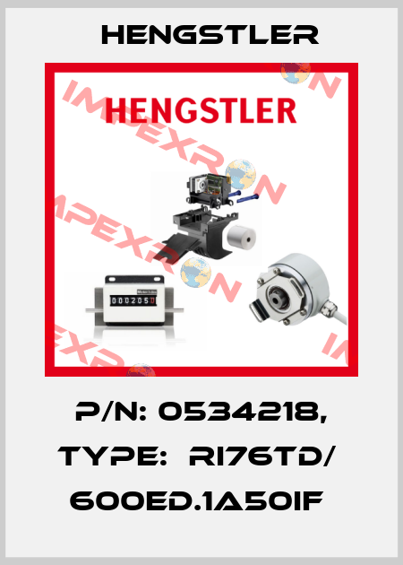 P/N: 0534218, Type:  RI76TD/  600ED.1A50IF  Hengstler