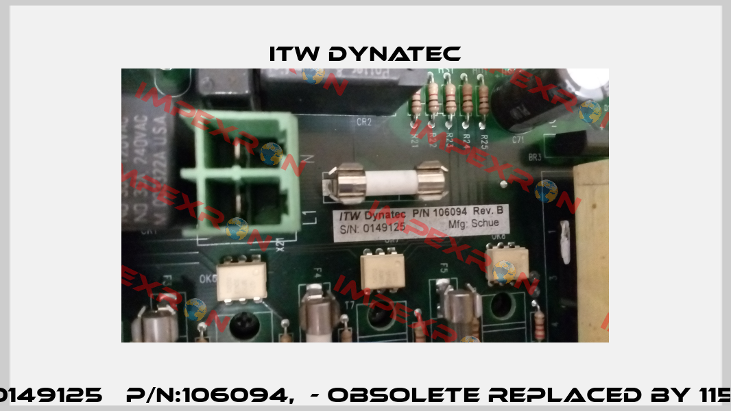 S/N:0149125   P/N:106094,  - obsolete replaced by 115578  ITW Dynatec