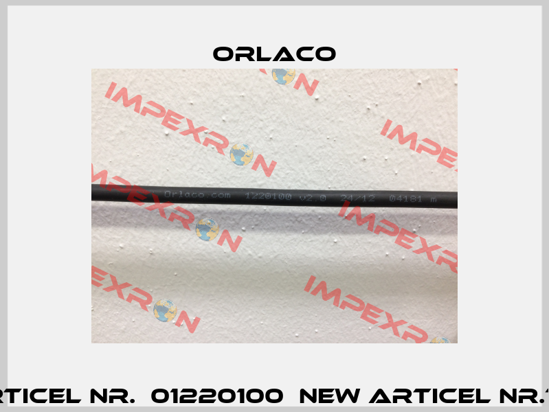 old articel nr.  01220100  new articel nr.1220110  Orlaco