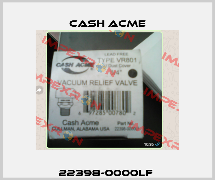 22398-0000LF  Cash Acme