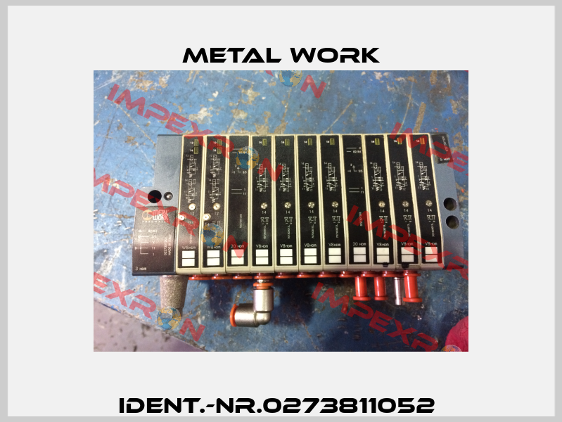 Ident.-Nr.0273811052  Metal Work