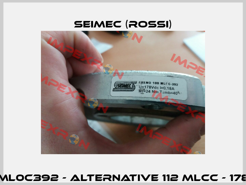  Type : 100ML0C392 - alternative 112 MLCC - 178 V - 25 Nm  Seimec (Rossi)