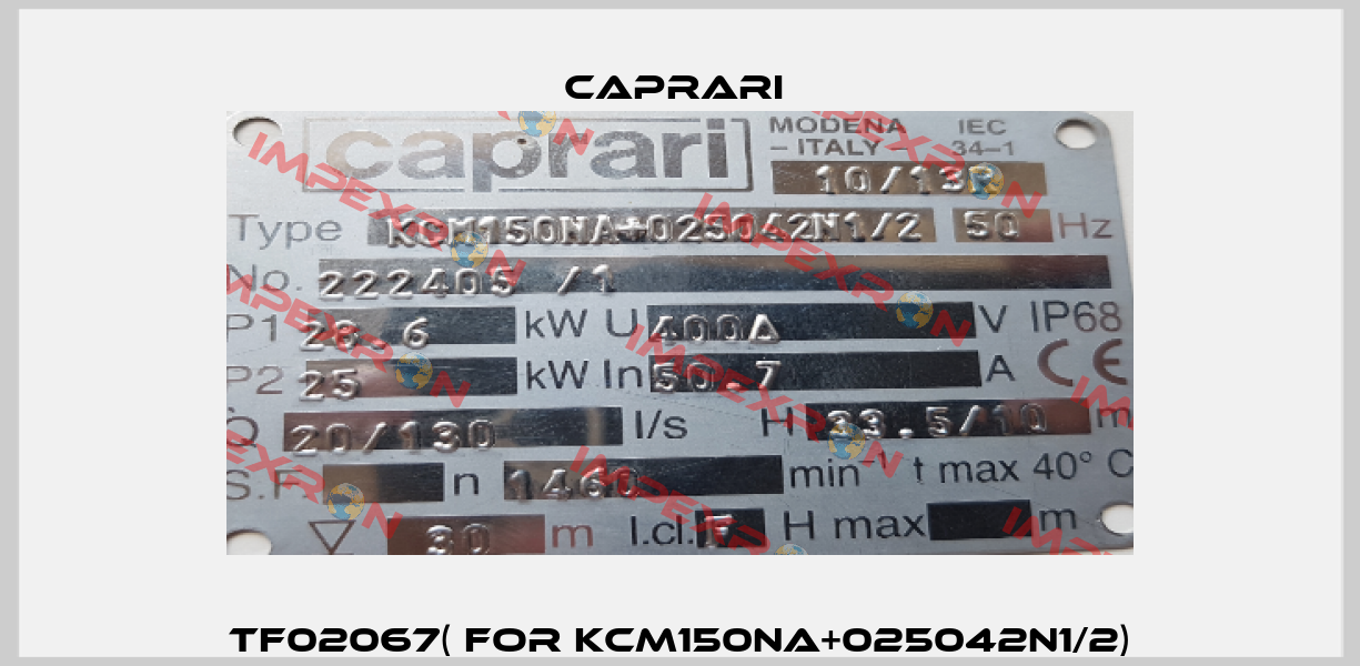 TF02067( for KCM150NA+025042N1/2) CAPRARI 