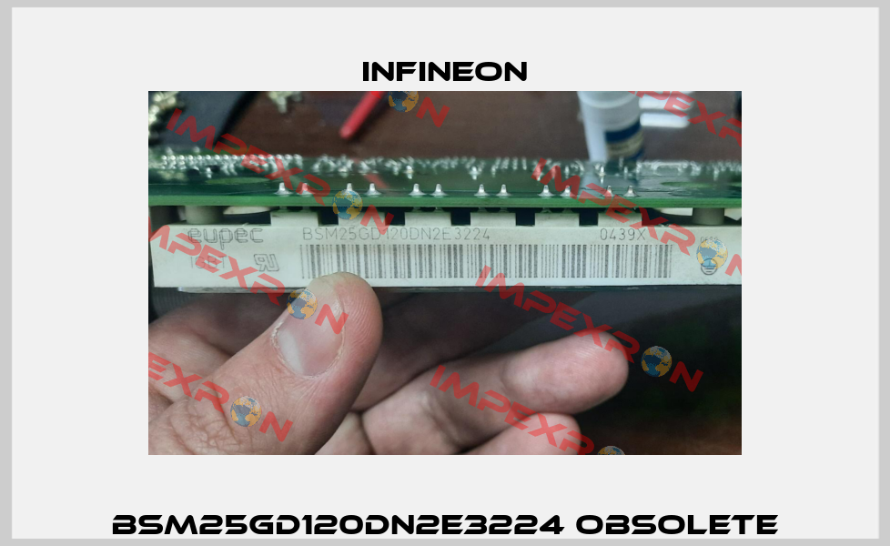 BSM25GD120DN2E3224 Obsolete Infineon